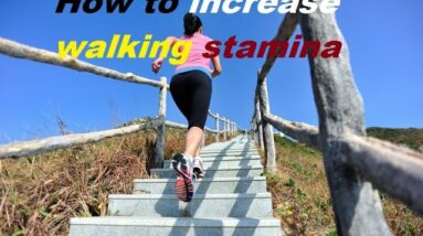 5 Ways to Improve Stamina | How to increase walking stamina  | Improving Cardiovascular Fitness