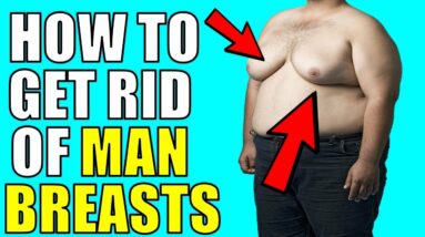 How To Get Rid Of Man Breasts Naturally