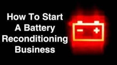 Start Your Own Business Reconditioning Bringing Your Dead Batteries Back To Life